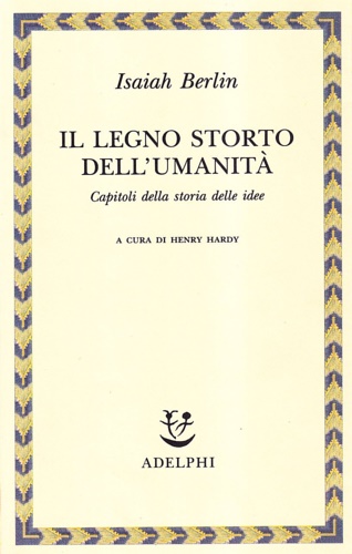 Il legno storto dell'umanità. Capitoli della storia delle idee.