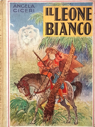 Il leone bianco. Viaggi e avventure di un esploratore in …