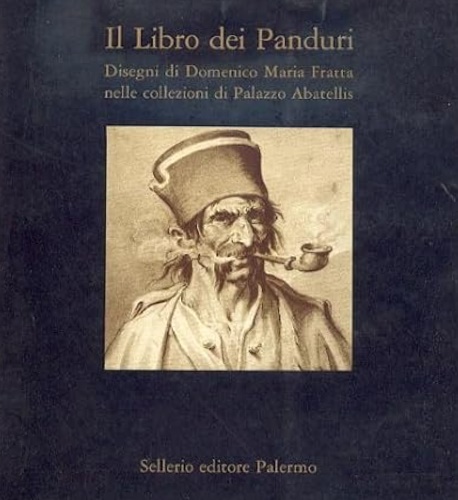Il Libro dei Panduri. Disegni di Domenico Maria Fratta nelle …