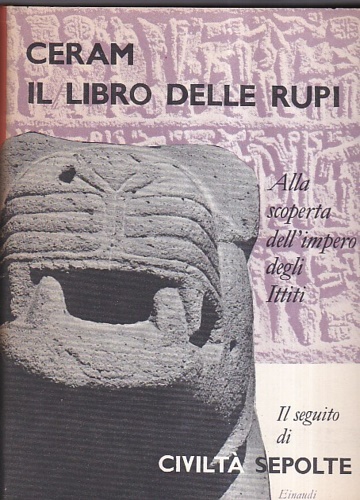 Il libro delle rupi. Alla scoperta dell'Impero degli Ittiti.