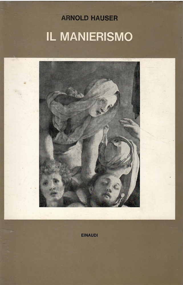 Il Manierismo. La crisi del Rinascimento e l'origine dell'Arte Moderna.