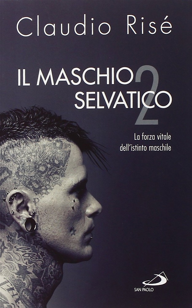 Il maschio selvatico. La forza vitale dell'istinto maschile. Vol. 2.