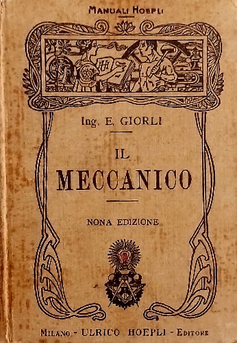 Il meccanico. Per uso dei Capitecnici - Capimeccanici - Disegnatori …