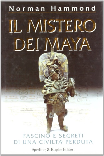 Il mistero dei Maya. Fascino e segreti di una civiltà …