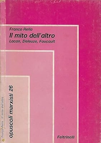 Il mito dell'altro. Lacan, Deleuze, Foucault.