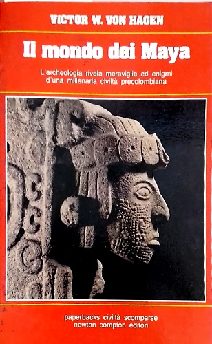 Il mondo dei Maya. L'archeologia rivela meraviglie ed enigmi di …