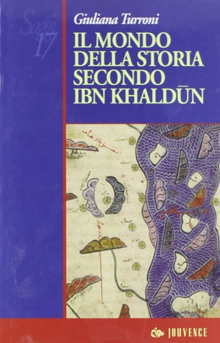 Il mondo della storia secondo Ibn Khaldun.