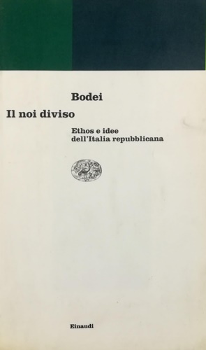 Il noi diviso. Ethos e idee dell'Italia repubblicana.