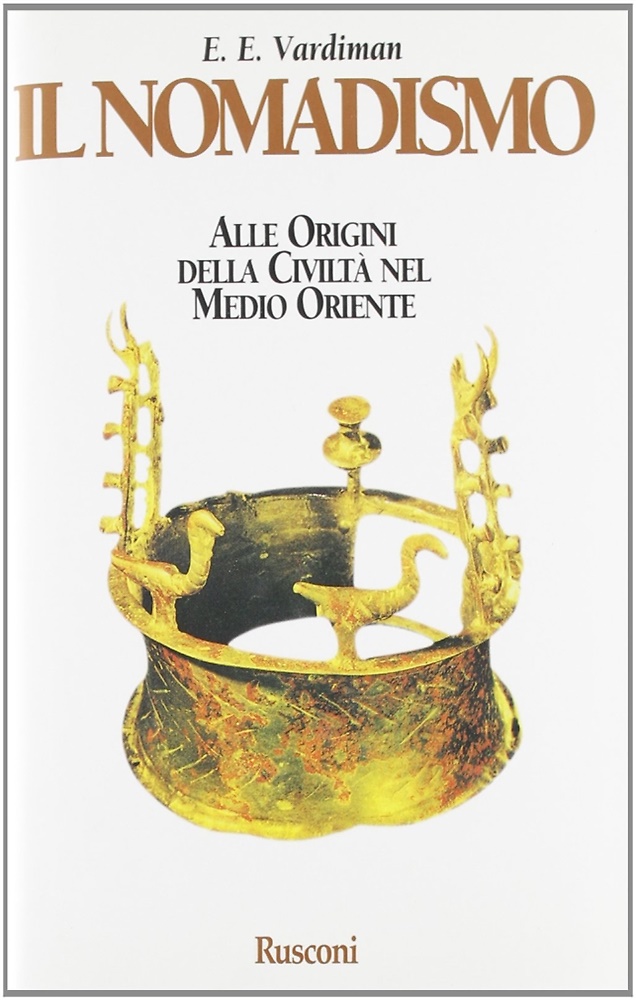 Il nomadismo. Alle origini della civiltà nel Medio Oriente.