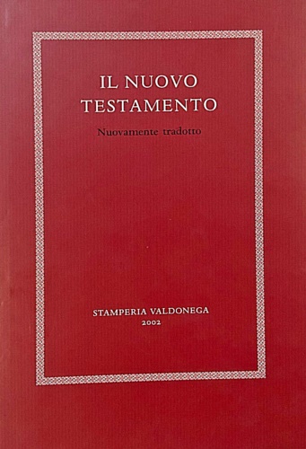 Il nuovo testamento. Nuovamente tradotto.