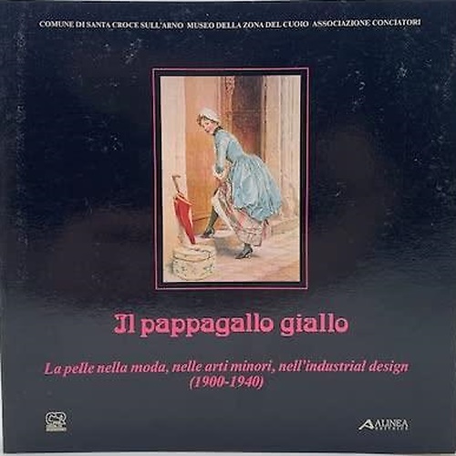 Il pappagallo giallo. La pelle nella moda, nelle arti minori, …