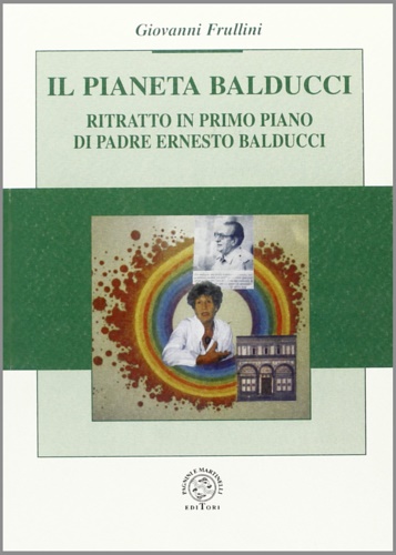 Il pianeta Balducci. Ritratto in primo piano di Padre Ernesto …