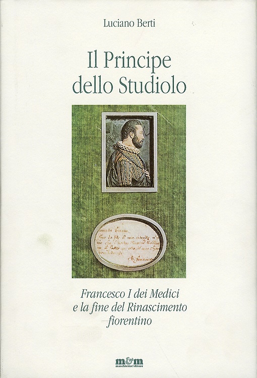 Il principe dello studiolo. Francesco I dei Medici e la …