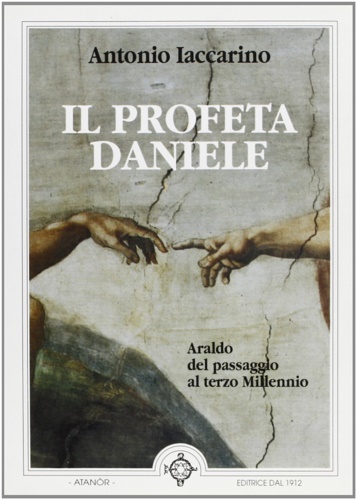 Il Profeta Daniele. Araldo del passaggio al terzo Millennio.