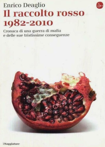 Il raccolto rosso 1982-2010. Cronaca di una guerra di mafia …