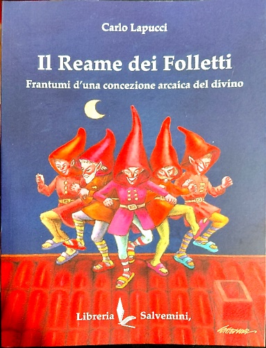 Il Reame dei Folletti. Frantumi d' una concezione arcaica del …