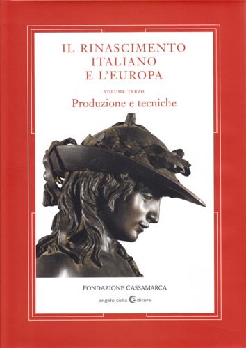 Il Rinascimento Italiano e l'Europa. Vol.III. Produzione e Tecniche.
