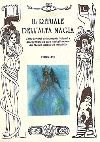 Il Rituale del'Alta Magia. In cui si rivela all'uomo il …