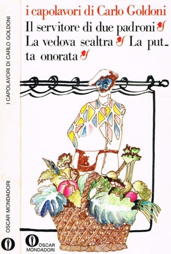 Il servitore di due padroni. La vedova scarlatta. La putta …