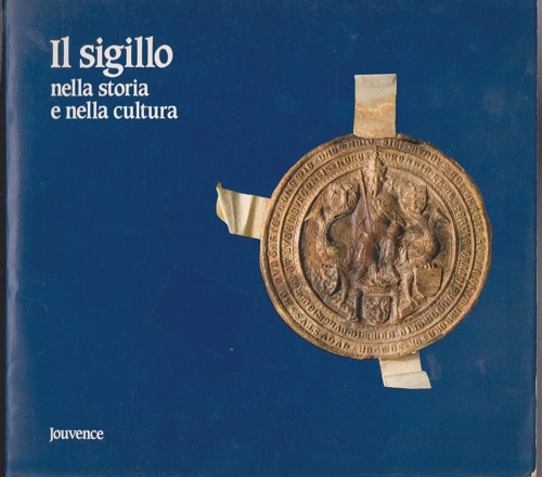 Il Sigillo nella storia e nella cultura. Mostra documentaria.