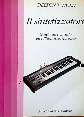 Il sintetizzatore. Guida all'acquisto ed all'autocostruzione