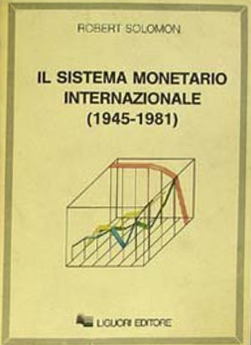 Il sistema monetario internazionale 1945-1981.