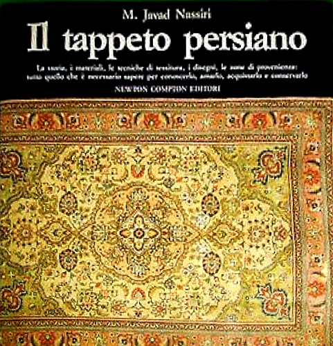 Il tappeto persiano. La storia, i materiali, le tecniche di …