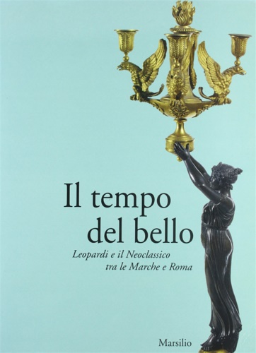 Il tempo del bello. Leopardi e il Neoclassico tra le …