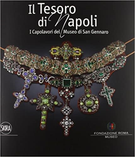 Il tesoro di Napoli. Capolavori del Museo di San Gennaro.