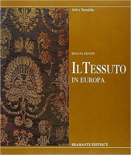 Il tessuto in Europa. (dal XII al XX secolo).