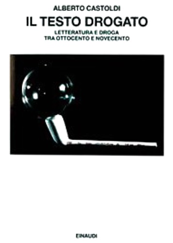 Il testo drogato. Letteratura e droga tra Ottocento e Novecento.