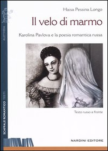 Il velo di marmo. Karolina Pavlova e la poesia romantica …