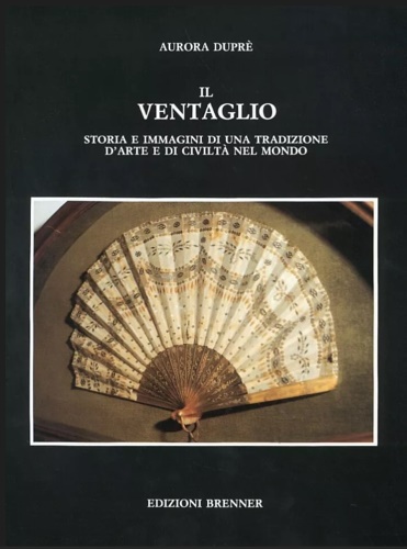 Il Ventaglio. Storia e immagini di una tradizione d'arte e …