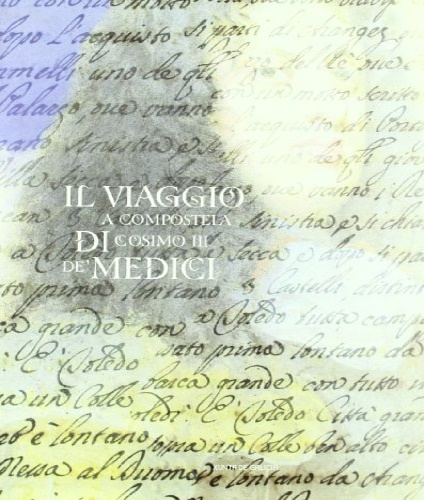 Il viaggio a Compostela di Cosimo III de' Medici. Testi …