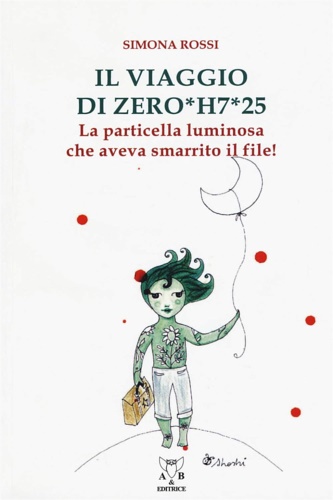 Il viaggio di Zero*H7*25. La particella luminosa che aveva smarrito …