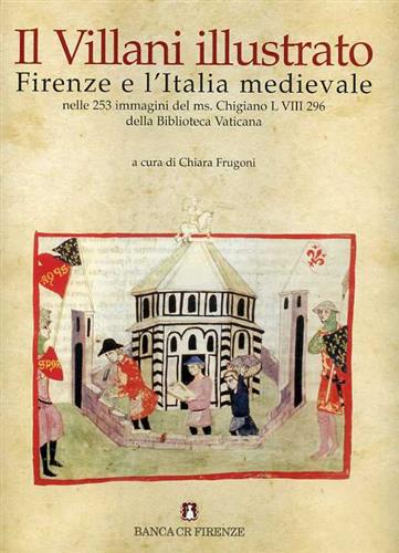 Il Villani illustrato. Firenze e l'Italia medievale nelle 253 immagini …