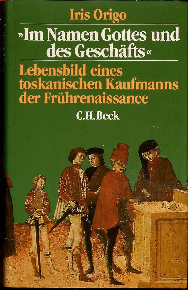 Im Namen Gottes und des Geschäfts. Lebensbild eines toskanischen Kaufmanns …