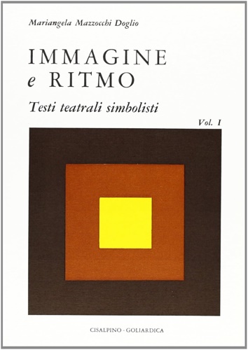 Immagine e ritmo. Testi teatrali simbolisti. Vol.I.