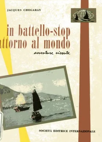 In battello-stop attorno al mondo. Avventure vissute.