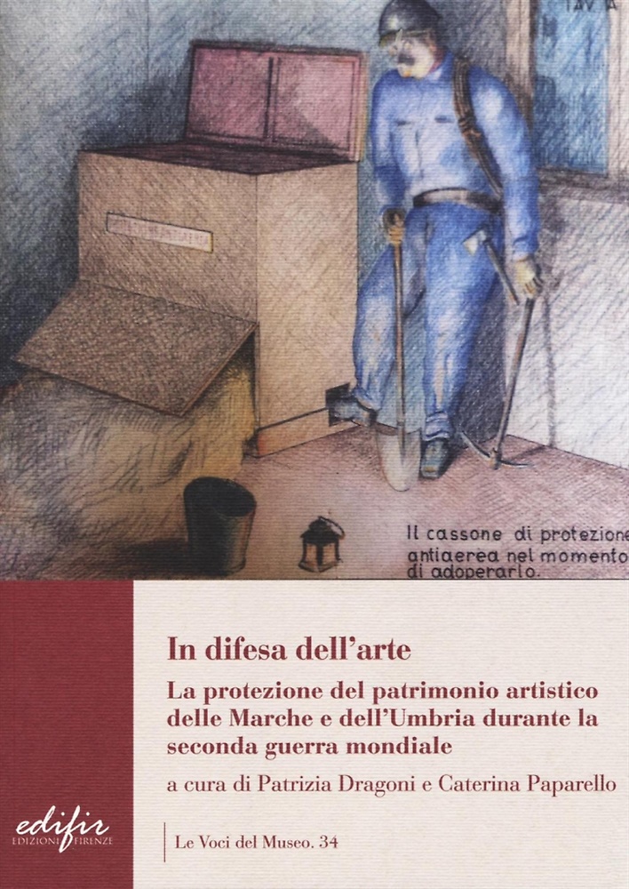In Difesa dell'Arte. La Protezione del Patrimonio Artistico delle Marche …