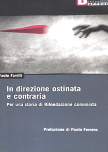 In direzione ostinata e contraria. Per una storia di Rifondazione …