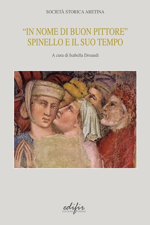 In nome di un buon pittore. Spinello e il suo …