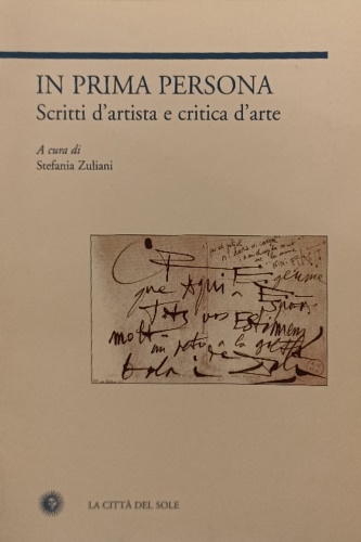 In prima persona. Scritti d'artista e critica d'arte.