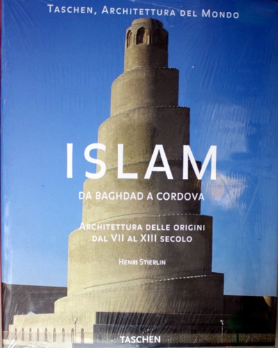 Islam. Da Baghdad a Cordova. Architettura delle origini dal VII …