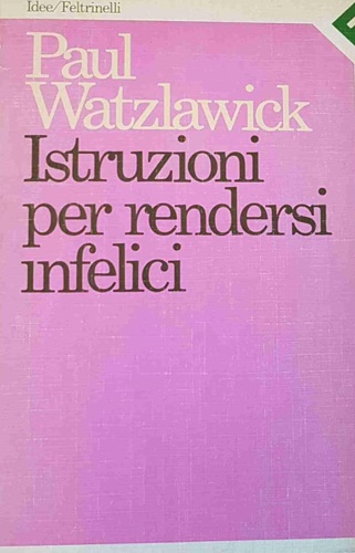 Istruzioni per rendersi infelici.