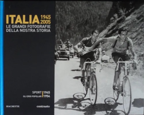 Italia 1945 2005. Le grandi fotografie della nostra storia: Sport. …