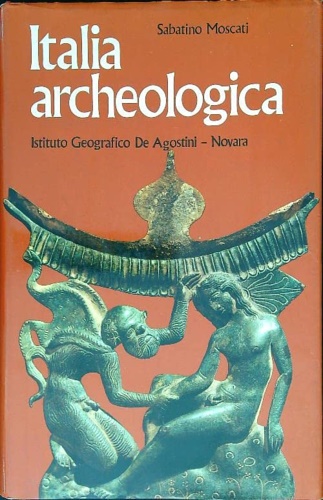 Italia archeologica. Centri greci, punici, etruschi, italici. Vol.I: Civiltà greca, …