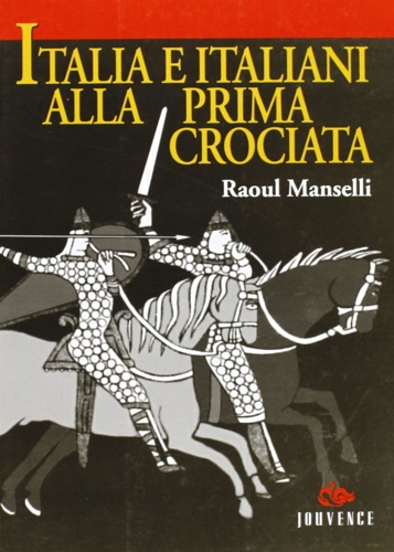 Italia e italiani alla prima crociata. Studi sulle relazioni fra …