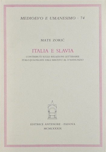 Italia e Slavia. Contributi sulle relazioni letterarie italo-jugoslave dall'Ariosto al …