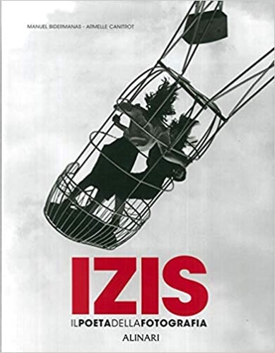 Izis. Il poeta della fotografia.